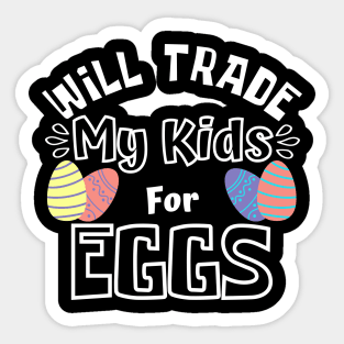 Will Trade My Kids For Eggs. Funny Mom Easter Joke. Sticker